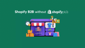 Shopify B2B Apps